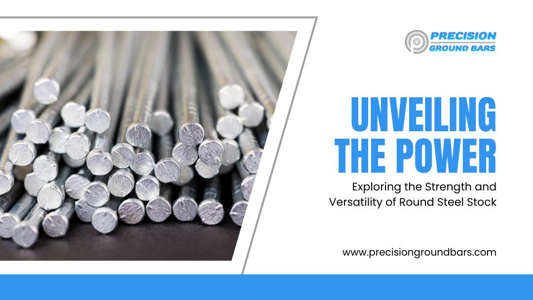 Unveiling the Power: Exploring the Strength and Versatility of Round Steel Stock